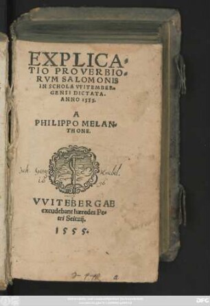 EXPLICA=||TIO PROVERBIO=||RVM SALOMONIS || IN SCHOLA VVITEMBER=||GENSI DICTATA.|| ANNO 1555.|| A || PHILIPPO MELAN=||THONE.||