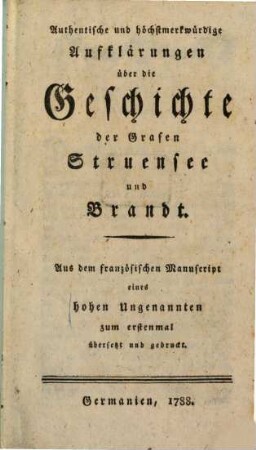 Authentische und höchstmerkwürdige Aufklärungen über die Geschichte der Grafen Struensee und Brandt