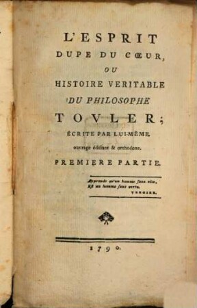 L' Esprit Dupe Du Coeur, Ou Histoire Veritable Du Philosophe Touler : ouvrage édifiant & orthodoxe. 1