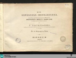 Die Bewegungs-Mechanismen : Darstellung und Beschreibung eines Theiles der Maschinen-Modell-Sammlung der polytechnischen Schule in Carlsruhe; mit 60 lithographirten Tafeln
