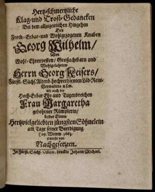 Hertz-schmertzliche Klag- und Trost-Gedancken Bei dem ... Hingehen Des ... Knaben Georg Wilhelm ...
