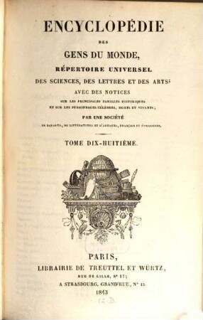 Encyclopédie des gens du monde : répertoire universel des sciences, des lettres et des arts ; avec des notices sur les principales familles historiques et sur les personnages célèbres, morts et vivans, 18
