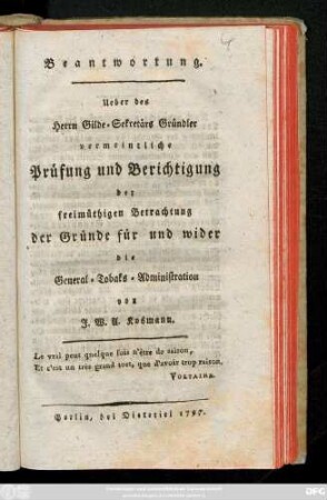 Beantwortung. Ueber des Herrn Gilde-Secretärs Gründler vermeintliche Prüfung und Berichtigung der freimüthigen Betrachtung der Gründe für und wider die General-Tobaks-Administration von J. W. A. Kosmann