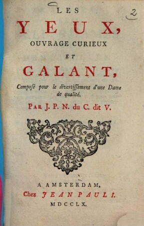 Les Yeux : ouvrage curieux et galant, composé pour le divertissement d'une dame de qualité