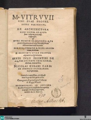 M. Vitrvvii ... De architectvra libri decem : ad Augustum Caesarem accuratiß. conscripti & nunc primum in Germania ... exornati