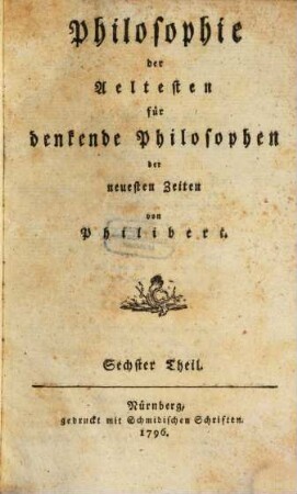 Philosophie der Aeltesten für denkende Philosophen der neuesten Zeiten, Sechster Theil. Seelenlehre