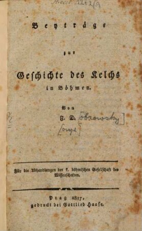Beyträge zur Geschichte des Kelchs in Böhmen : für die Abhandlungen der k. böhmischen Gesellschaft der Wissenschaften