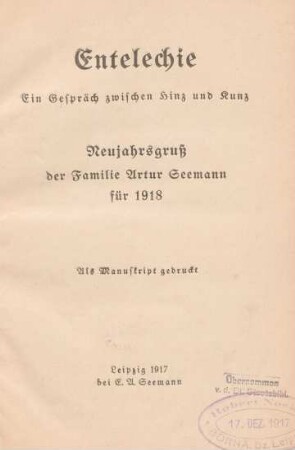 Entelechie : ein Gespräch zwischen Hinz und Kunz ; Neujahrsgruß der Familie Artur Seemann für 1918