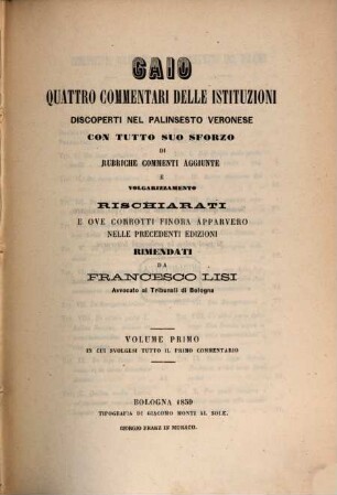 Institutionum commentarii quatuor Veronae e palimpsesto dexromti, quos ... tentat rubricis, adnotationibus additionibus versioneque italica explanare ... Franciscus Lisius, 1