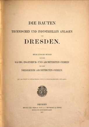Die Bauten, technischen und industriellen Anlagen von Dresden : mit 355 Textill. und 10 lithographischen Beilagen