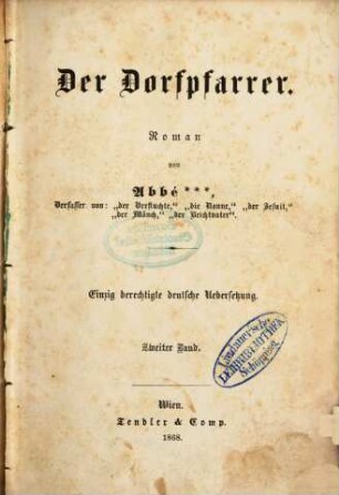 Der Dorfpfarrer : Roman von Abbé ***, Verfasser von: "der Verfluchte", "die Nonne", "der Beichtvater." Einzig berechtigte deutsche Uebersetzung, 2