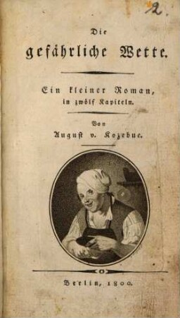 A. v. Kozebue's sämmtliche Schriften, 24. Die gefährliche Wette. Ein kleiner Roman in 12 Kapiteln. - 96 S.