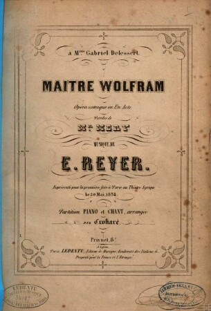 Maître Wolfram : opéra comique en un acte ; représenté pour la première fois P̀aris, au Théâtre Lyrique le 20 mai, 1854
