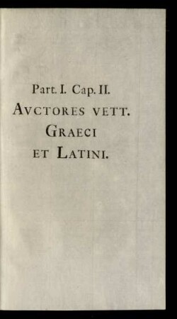 Part. I. Cap. II. Auctores Vett. Graeci Et Latini.