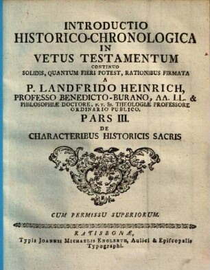 Introductio Historico-Chronologica In Vetus Testamentum : Continuo Solidis, Quantum Fieri Potest, Rationibus Firmata, Pars 3, [Tractatus 1]. De Characteribus Historicis Sacris