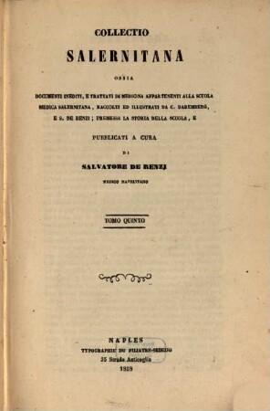 Collectio Salernitana ossia Documenti inediti, e trattati di medicina appartenenti alla scuola medica Salernitana. 5