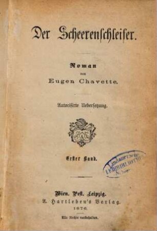 Der Scheereuschleifer : Roman von Eugen Chavette. Autorisirte Übersetzung, 1