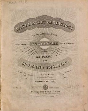 Fantaisie et variations sur des différens motifs de l'opéra Euryanthe de C. M. de Weber : pour piano ; oeuv. 1