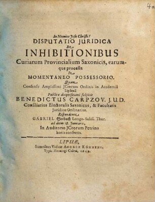 Disputatio iuridica de inhibitionibus curiarum provincialium Saxonicis, earumque processu in momentaneo possessorio