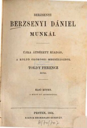 Berzsenyi Dániel munkái : Újra átnézett kiad., a költő örökösei megbízásából Toldy Ferencz által, 1