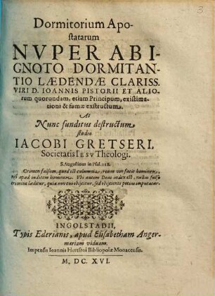Dormitorium Apostatarum Nvper Abignoto Dormitantio Laedendae Clariss. Viri D. Ioannis Pistorii Et Aliorum quorundam, etiam Principum, existimationi & famae exstructum