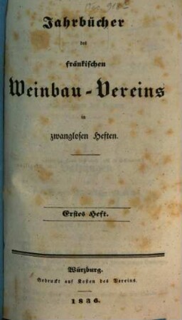 Jahrbücher des Fränkischen Weinbau-Vereins : in zwanglosen Heften. 1. 1836