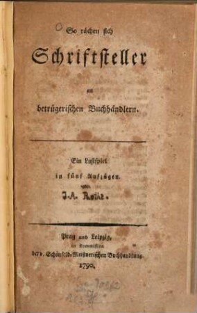 So rächen sich Schriftsteller an betrügerischen Buchhändlern : Ein Lustspiel in fünf Aufzügen