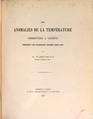 Des anomalies de la température observées à Genève pendant les quarante années 1826 - 65 : (extrait des Mémoires de la Société de physique et d'histoire naturelle de Genève, tom. XIX)