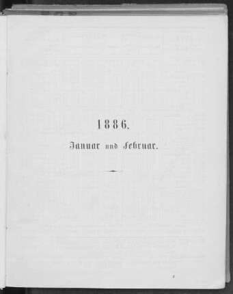 1886. Januar und Februar.
