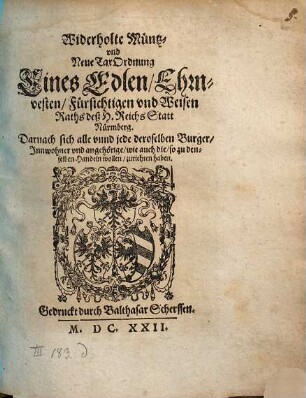 Widerholte Müntz- und Neue Tax-Ordnung, Eines Edlen, Ehrnvesten, Fürsichtigen vnd Weisen Raths deß H. Reichs Statt Nürmberg