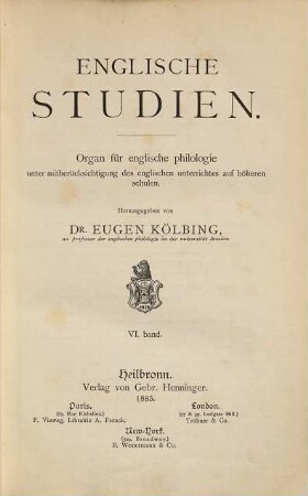 Englische Studien : Organ für englische Philologie unter Mitberücksichtigung des englischen Unterrichts auf höheren Schulen. 6. 1883