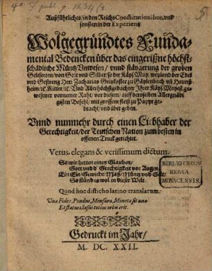 Außführliches, in den Reichs-Constitutionibus und sonsten in der Experientz Wolgegründtes Fundamental-Bedencken über das eingerißne höchstschädliche Müntz-Unwesen ...