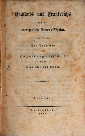 Schulen der Menschheit, 1,1. Englands und Frankreichs neue unentgeltliche Armen-Schulen ; 1 : den Deutschen zur Nachahmung empfohlen