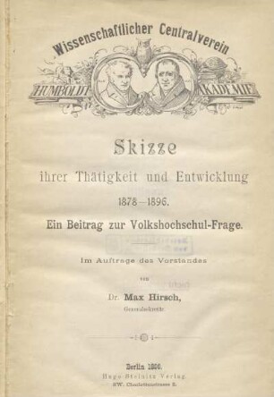 Wissenschaftlicher Centralverein Humboldt-Akademie : Skizze ihrer Thätigkeit und Entwicklung 1878 - 1896 : ein Beitrag zur Volkshochschul-Frage