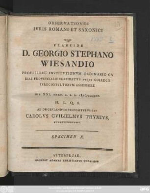 Specimen 10.: / ... Die XXI. Mart. A. S. R. MDCCLXXX. H. L. Q. S. Ad Disceptandvm Propositvrvs Est Carolvs Gvilielmvs Thymivs, Schlevsingensis