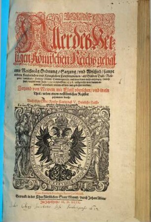 Aller deß Heiligen Römischen Reichs gehaltener Reichstäg Ordnung, Satzung und Abschied : sampt andern Keyserlichen und Königlichen Constitutionen als Gülden Bull ...