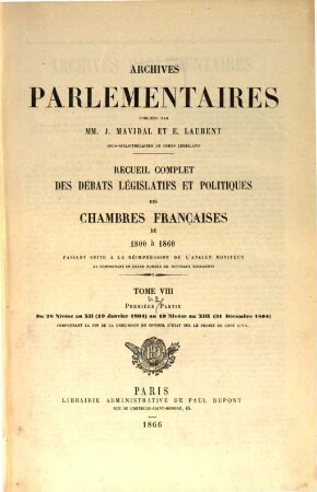 Archives parlementaires. 2.Serie : 1800 - 1860 : de 1787 à 1860 ; recueil complet des débats législatifs et politiques des Chambres Françaises. 8. 1804 (1866)
