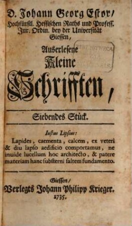 D. Johann Georg Estor, Hoch-Fürstl. Hessischen Raths und Profess. Jur. Ordin. auf der Universität Giessen. Auserlesene kleine Schrifften, Zweyter Band