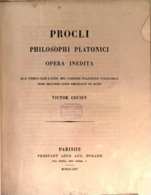 Procli philosophi Platonici opera inedita