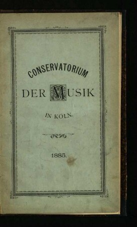 Jahresbericht des Conservatoriums der Musik in Köln / 1884/85
