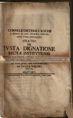 Oratio de iusta Dignitatione rectae institutionis : cum magistratum academicum susciperet