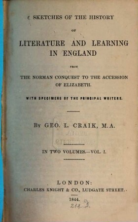 Sketches of the history of literature and learning in England : With specimens of the principal writers. Vol. I, From the Norman conquest to the accession of Elizabeth