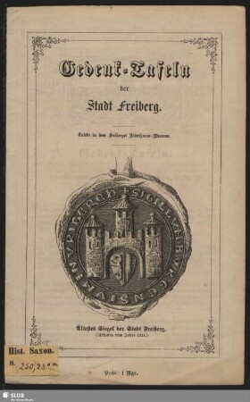 Gedenk-Tafeln der Stadt Freiberg : Tafeln in dem Freiberger Alterthums-Museum