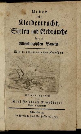 Ueber die Kleidertracht, Sitten und Gebräuche der Altenburgischen Bauern : Mit 12 illuminirten Kupfern