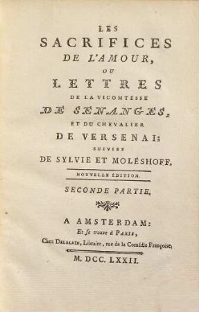 Les Sacrifices De L'Amour, Ou Lettres De La Vicomtesse De Senanges, Et Du Chevalier De Versenai, Suivies De Sylvie Et Moléshoff, 2