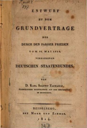 Entwurf zu dem Grundvertrage des durch den Pariser Frieden vom 30. Mai 1814 verhiesenen deutschen Staatenbundes