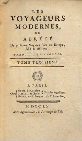 Les voyageurs modernes ou abrégé de plusieurs voyages faits en Europe, Asie et Afrique : traduit de l'anglois, 3