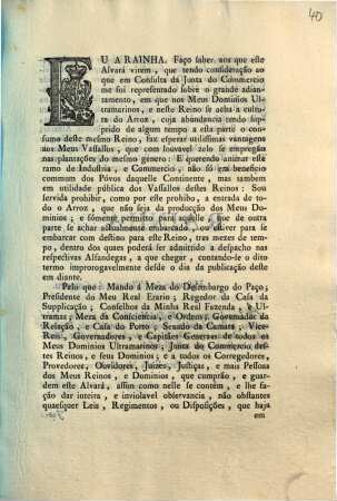 Eu A Rainha. Faço faber aos que este Alvará virem, que tendo consideração ao que em Consulta da Junta do Commercio me soi representado sobre o grande adiantamento, em que nos Meus Dominios Ultramarinos, ...