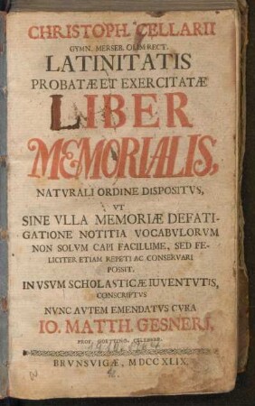 Christoph. Cellarii Gymn. Merseb. Olim Rect. Latinitatis Probatæ Et Exercitæ Liber Memorialis