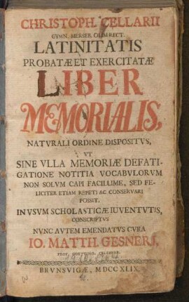 Christoph. Cellarii Gymn. Merseb. Olim Rect. Latinitatis Probatæ Et Exercitæ Liber Memorialis